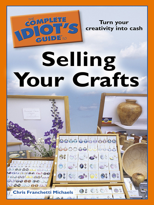 Title details for The Complete Idiot's Guide to Selling Your Crafts by Chris Franchetti Michaels - Available